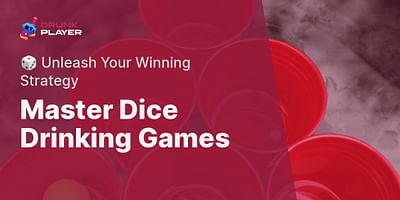 Master Dice Drinking Games - 🎲 Unleash Your Winning Strategy