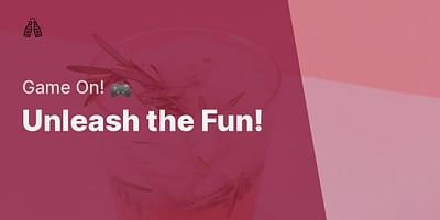 Unleash the Fun! - Game On! 🎮
