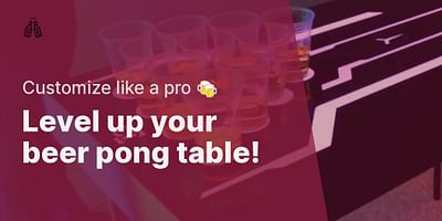 Level up your beer pong table! - Customize like a pro 🍻