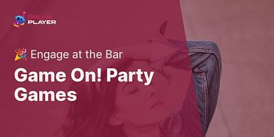 Game On! Party Games - 🎉 Engage at the Bar