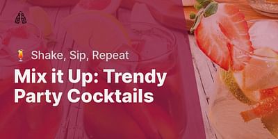 Mix it Up: Trendy Party Cocktails - 🍹 Shake, Sip, Repeat