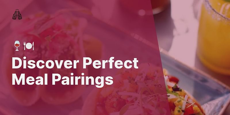 Discover Perfect Meal Pairings - 🍷🍽️