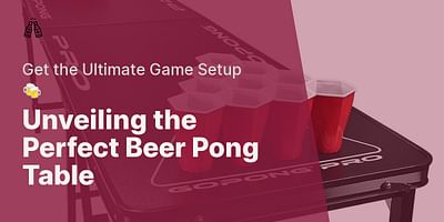 Unveiling the Perfect Beer Pong Table - Get the Ultimate Game Setup 🍻