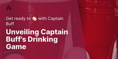 Unveiling Captain Buff's Drinking Game - Get ready to 🍻 with Captain Buff