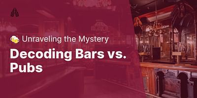 Decoding Bars vs. Pubs - 🍻 Unraveling the Mystery