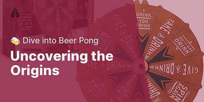 Uncovering the Origins - 🍻 Dive into Beer Pong