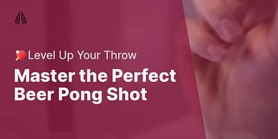 Master the Perfect Beer Pong Shot - 🏓Level Up Your Throw