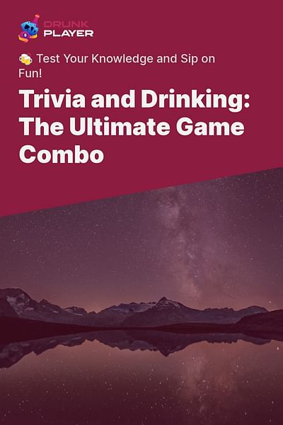 Trivia and Drinking: The Ultimate Game Combo - 🍻 Test Your Knowledge and Sip on Fun!