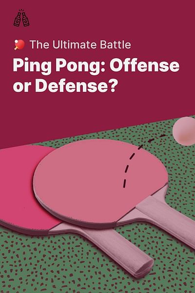Ping Pong: Offense or Defense? - 🏓 The Ultimate Battle