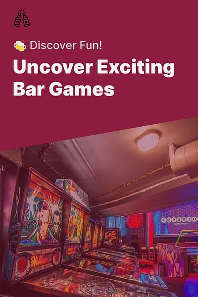 Uncover Exciting Bar Games - 🍻 Discover Fun!