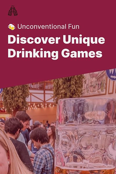 Discover Unique Drinking Games - 🍻 Unconventional Fun