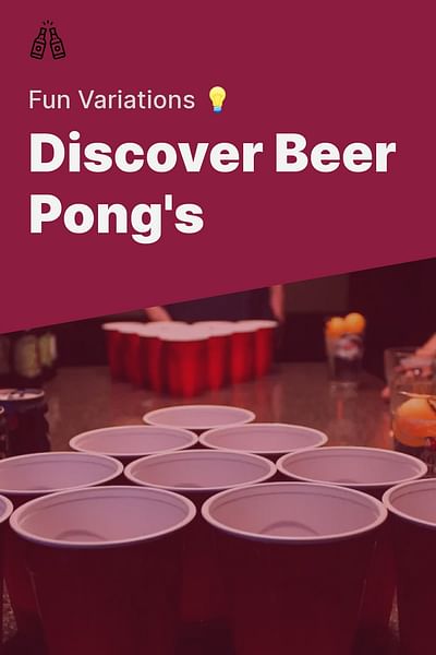 Discover Beer Pong's - Fun Variations 💡