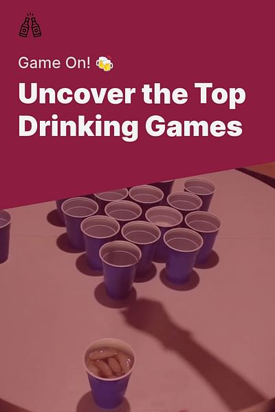 Uncover the Top Drinking Games - Game On! 🍻